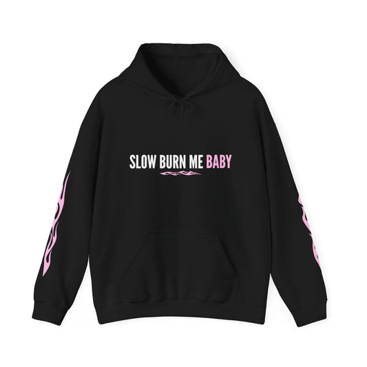 SLOW BURN ME BABY - HOODIE