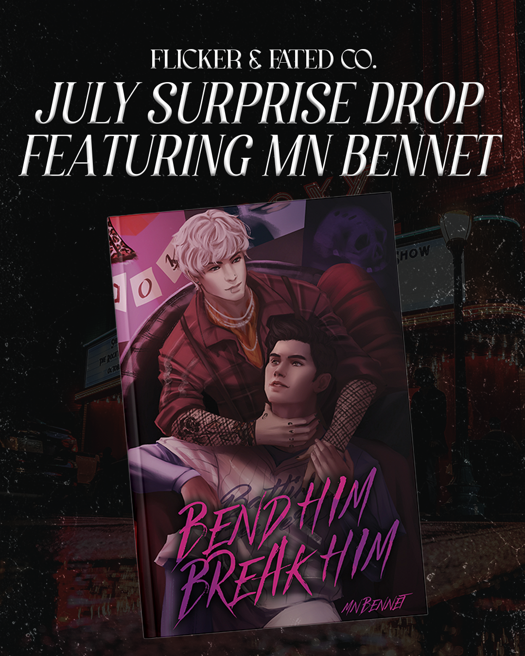 JULY SURPRISE DROP - ‘BEND HIM, BREAK HIM’ by MN BENNET